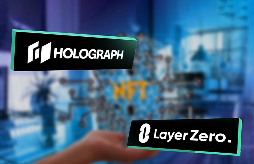 Holograph, LayerZero Partnership To Bring Holographic Omnichain NFTs