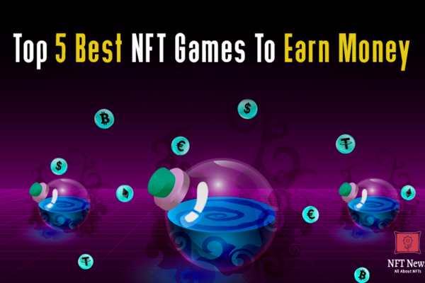 Top 5 Best NFT Games To Earn Money