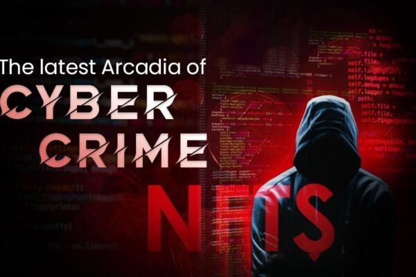 NFTs THE LATEST ARCADIA OF CYBERCRIME