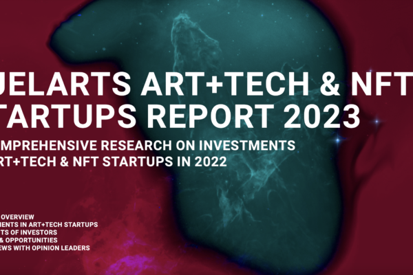 FUELARTS releases a new Art+Tech & NFT Startups Report 2023